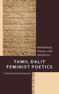 Tamil Dalit Feminist Poetics : Resistance, Power, and Solidarity - Pramila Venkateswaran