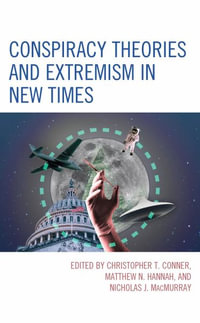 Conspiracy Theories and Extremism in New Times : The Frankfurt School in New Times - Christopher T. Conner