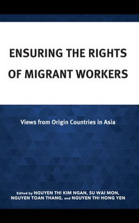 Ensuring the Rights of Migrant Workers : Views from Origin Countries in Asia - Nguyen Thi Hong Yen