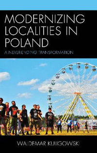 Modernizing Localities in Poland : A Never-ending Transformation - Waldemar Kuligowski