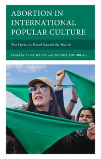 Abortion in International Popular Culture : The Decision Heard Round the World - Brenda Boudreau