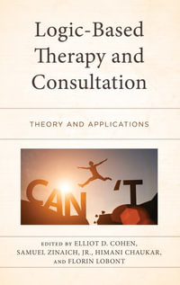 Logic-Based Therapy and Consultation : Theory and Applications - Elliot D. Cohen