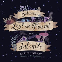 Between Lost and Found and Infinite - Kathy Kimbray