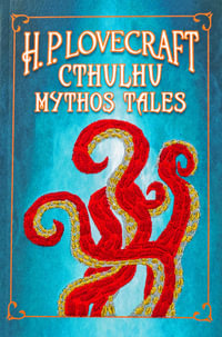 H. P. Lovecraft Cthulhu Mythos Tales : Crafted Classics - H. P. Lovecraft