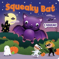 Squeeze & Squeak : Squeaky Bat - Maggie Fischer