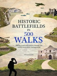 Historic Battlefields in 500 Walks : 500 Walks - Steve Fallon