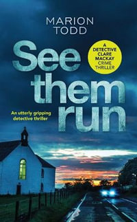 See Them Run : Detective Clare Mackay - Marion Todd