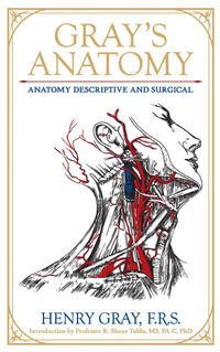 Gray's Anatomy : Anatomy Descriptive and Surgical - Henry Gray