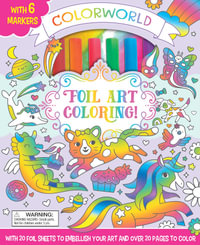 ColorWorld : Foil Art Coloring! - Editors of Silver Dolphin Books