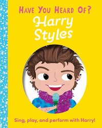 Have You Heard of Harry Styles? : Sing, Play, and Perform with Harry! - Editors of Silver Dolphin Books