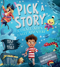 Pick-A-Story : A Pirate, Alien, Jungle Adventure - Sarah Coyle