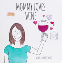 Mommy Loves Wine - Mike Lukaszewicz