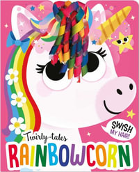 Twirly Tales : Rainbowcorn - Lou Treleaven