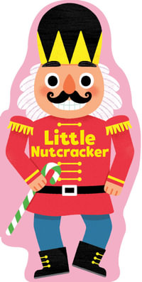 Little Nutcracker : Little Shaped Board Books - Maggie Fischer