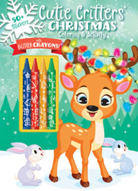 Cutie Critters' Christmas : Color & Activity with Crayons - Editors of Silver Dolphin Books