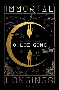 Immortal Longings : Flesh & False Gods - Chloe Gong