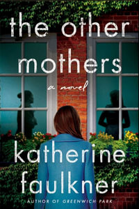 The Other Mothers - Katherine Faulkner