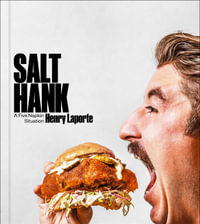 Salt Hank : A Five Napkin Situation (A Cookbook) - Henry Laporte