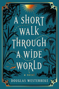 A Short Walk Through a Wide World - Douglas Westerbeke