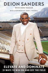 Elevate and Dominate : 21 Ways to Win on and Off the Field - Deion Sanders