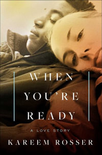 When You're Ready : A Love Story - Kareem Rosser