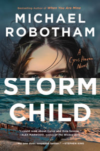 Storm Child : Cyrus Haven - Michael Robotham