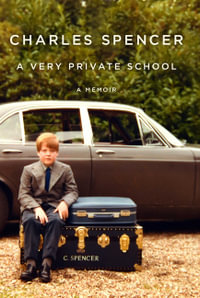 A Very Private School : A Memoir - Charles Spencer