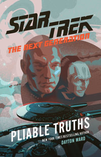 Pliable Truths : Star Trek: The Next Generation - Dayton Ward