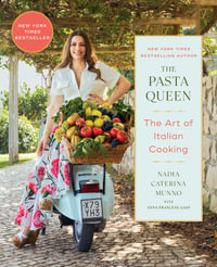 The Pasta Queen : The Art of Italian Cooking - Nadia Caterina Munno