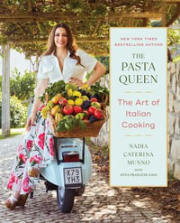 The Pasta Queen : The Art of Italian Cooking - Nadia Caterina Munno