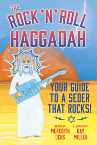 The Rock 'N' Roll Haggadah : Your Guide to a Seder That Rocks! - Meredith Ochs