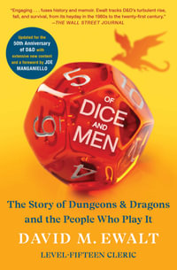 Of Dice and Men : The Story of Dungeons & Dragons and The People Who Play It - David M. Ewalt