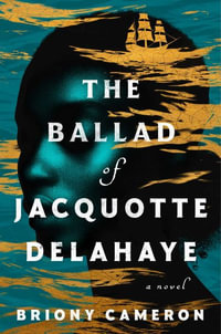 The Ballad of Jacquotte Delahaye - Briony Cameron