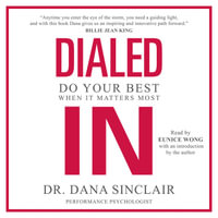 Dialed In : Do Your Best When It Matters Most - Eunice Wong