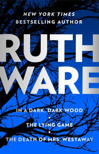 Ruth Ware Thriller Boxed Set : In a Dark, Dark, Wood; The Lying Game; The Death of Mrs. Westaway - Ruth Ware