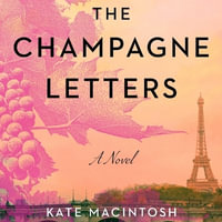 The Champagne Letters - Kate Macintosh