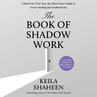 The Book of Shadow Work - Keila Shaheen