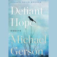 Defiant Hope : Essays - Michael Gerson