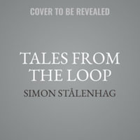 Tales from the Loop - Simon Stålenhag