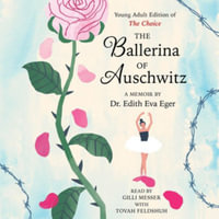 The Ballerina of Auschwitz : Young Adult Edition of the Choice - Edith Eva Eger