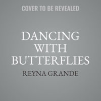 Dancing with Butterflies - Reyna Grande