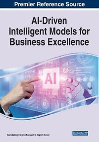 AI-Driven Intelligent Models for Business Excellence : The Advances in Business Information Systems and Analytics - Samala Nagaraj