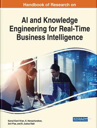 Handbook of Research on AI and Knowledge Engineering for Real-Time Business Intelligence : Advances in Computational Intelligence and Robotics - Kamal Kant Hiran