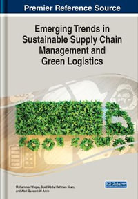 Emerging Trends in Sustainable Supply Chain Management and Green Logistics - Muhammad Waqas