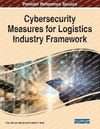 Cybersecurity Measures for Logistics Industry Framework - Noor Zaman Jhanjhi