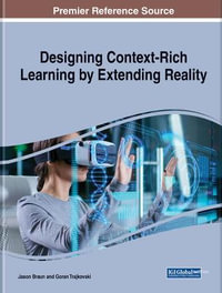 Designing Context-Rich Learning by Extending Reality - Jason Braun