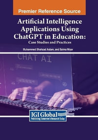 Artificial Intelligence Applications Using ChatGPT in Education : Case Studies and Practices - Muhammad Shahzad Aslam