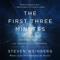 The First Three Minutes : A Modern View Of The Origin Of The Universe - Raymond Todd