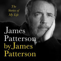 James Patterson by James Patterson : The Stories of My Life - Library Edition - James Patterson