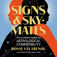 Signs & Skymates : The Ultimate Guide to Astrological Compatibility - Dossé-Via Trenou